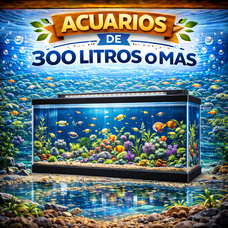 Acuarios de 300 litros o más